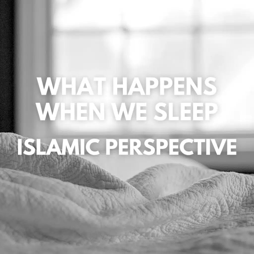 What happens When We Sleep - Islamic Perspective