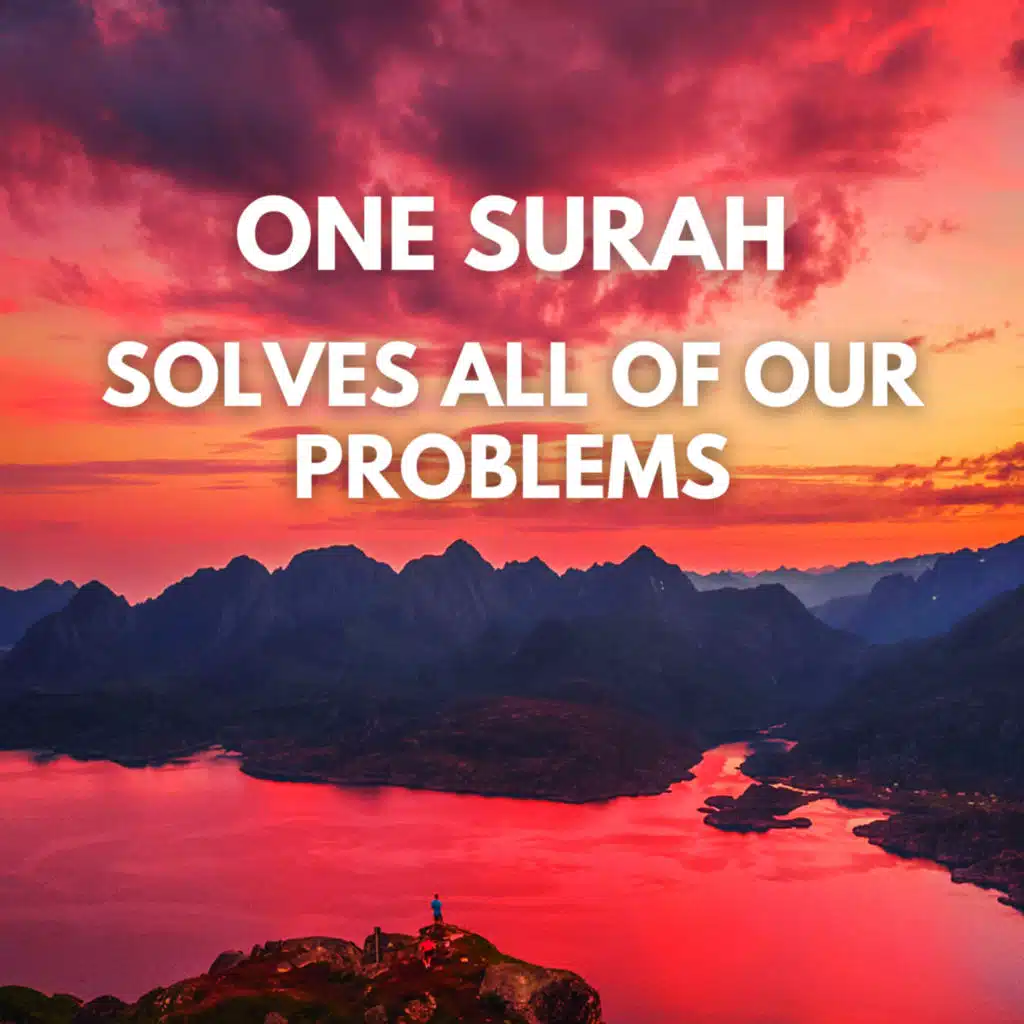 One SURAH THAT SOLVES ALL Your Problems