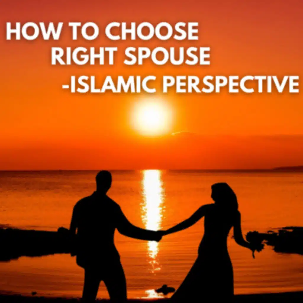 How To Choose Spouse - Islamic Perspective