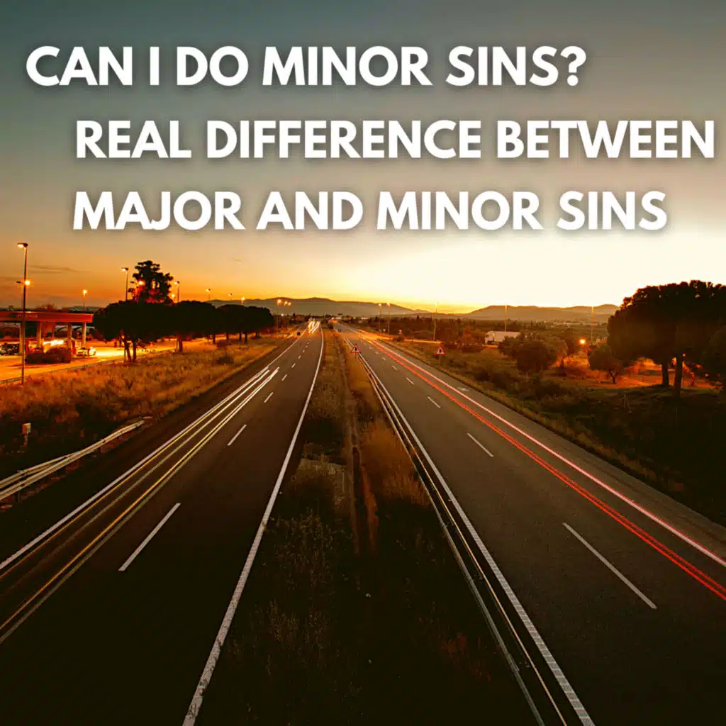 The Real Difference Between Major & Minor Sins