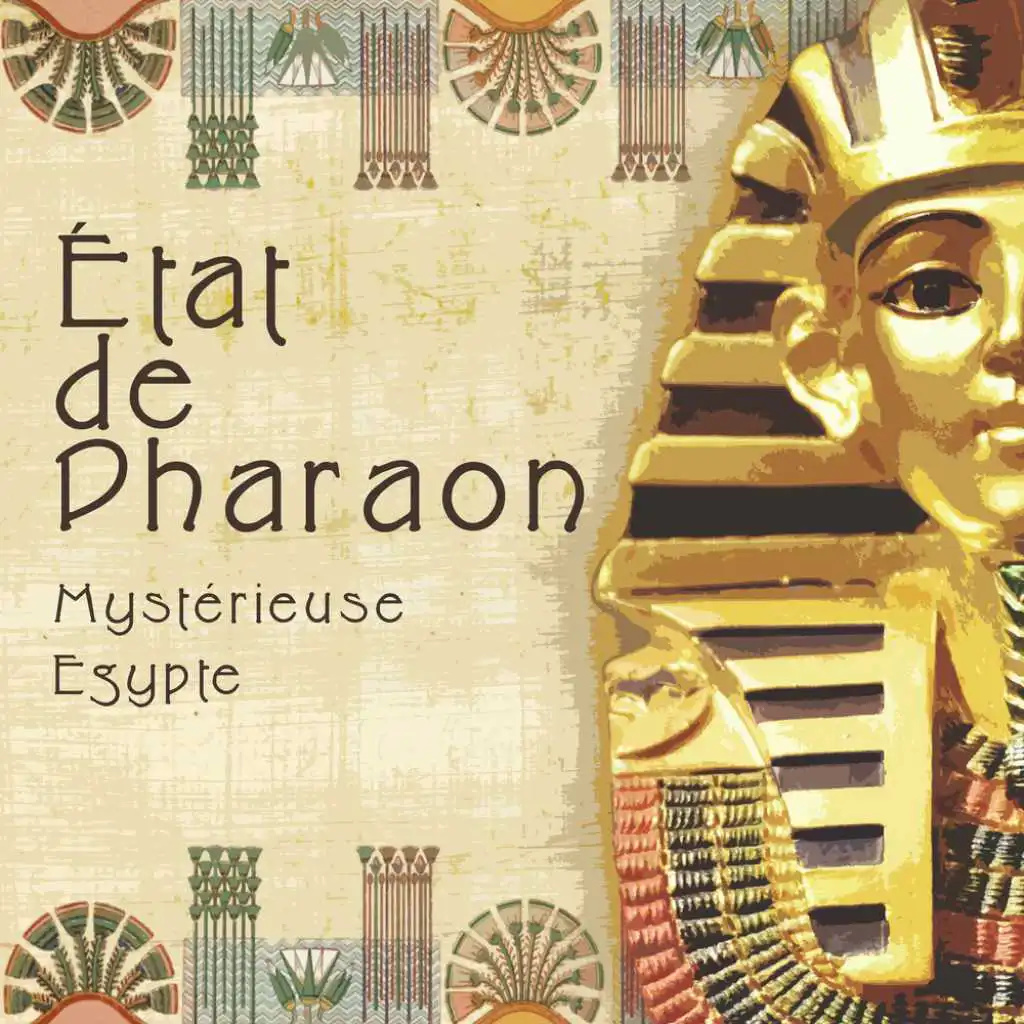 État de Pharaon - Mystérieuse Egypte, Les sons de l'histoire ancienne, Musique égyptienne relaxante, Spiritualité profonde