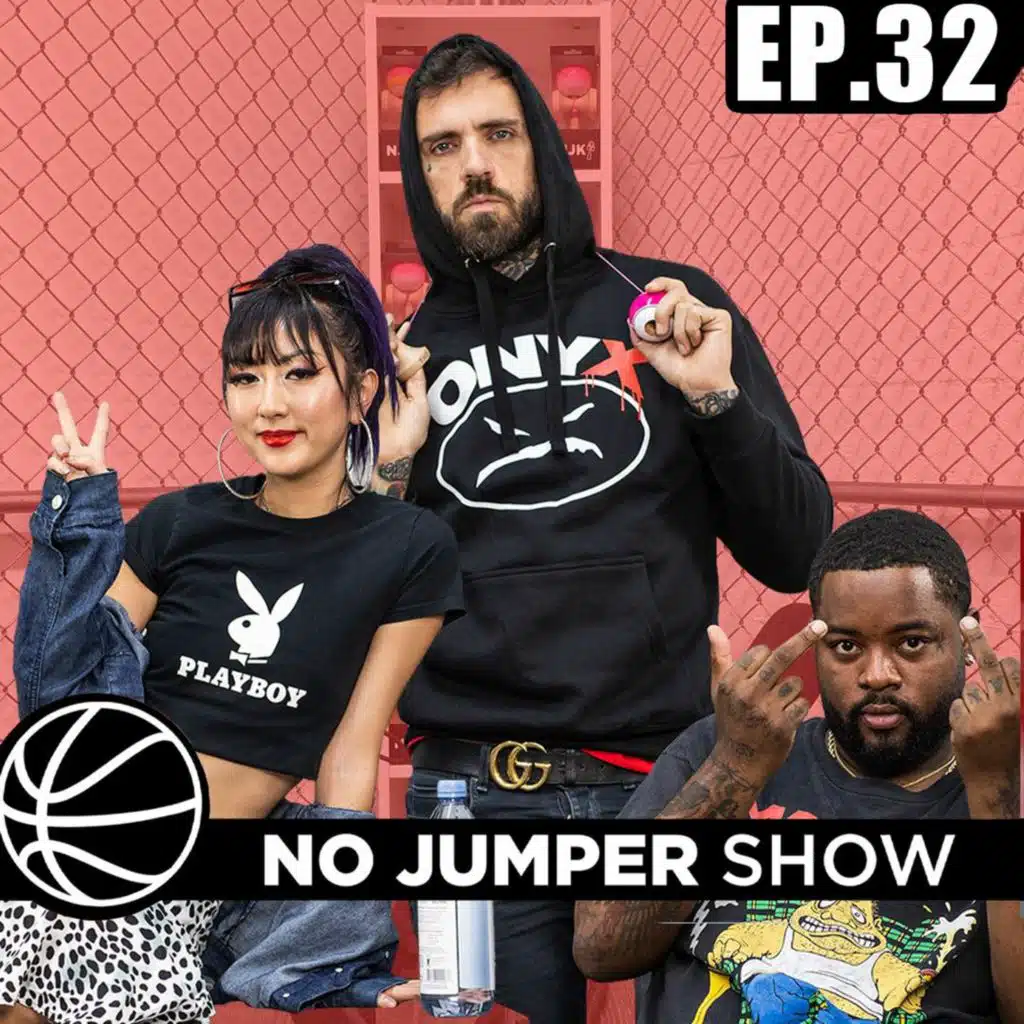 The No Jumper Show Ep. 32