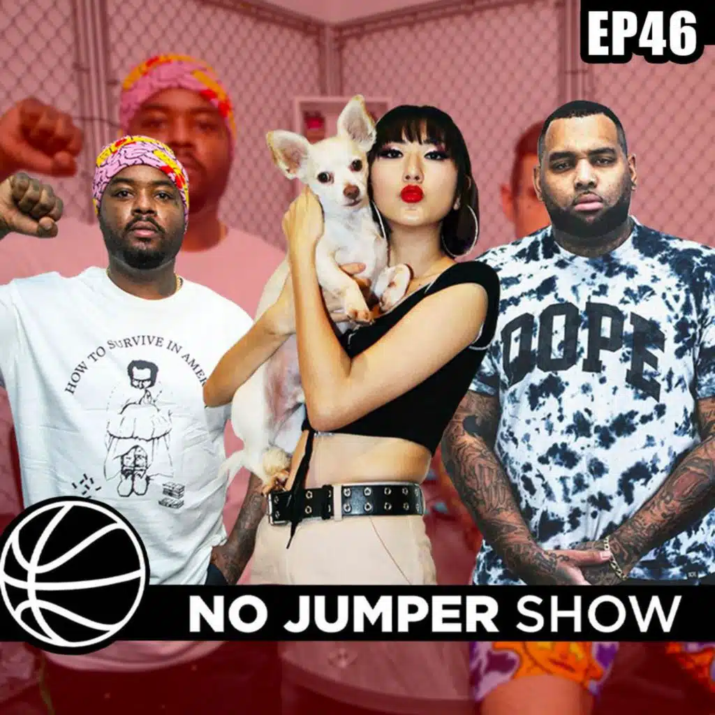 The No Jumper Show Ep. 46