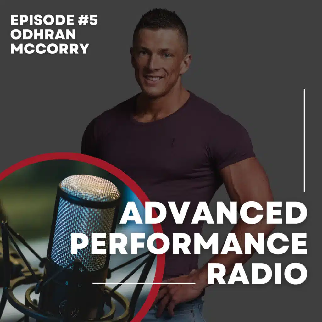 Advanced Performance Radio - episode #5 - Odhran Mccorry