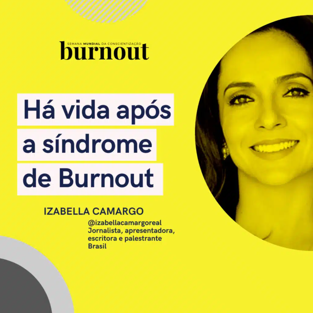 Há vida após a síndrome de Burnout, com Izabella Camargo