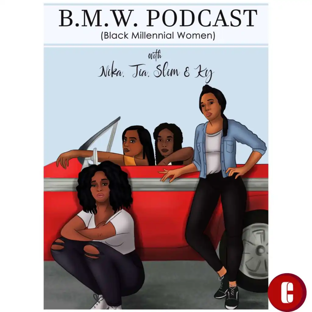 B.M.W. (Black Millennial Women) Podcast