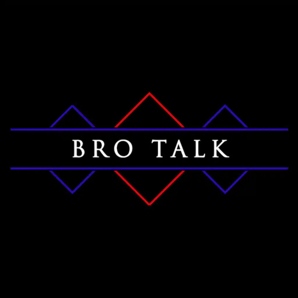 The Bro Talk Podcast