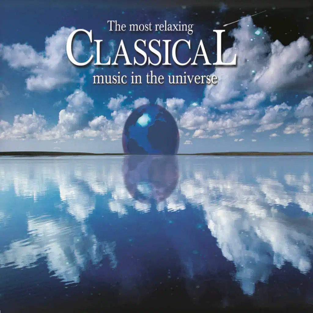 The Most Relaxing Classical Music In The Universe