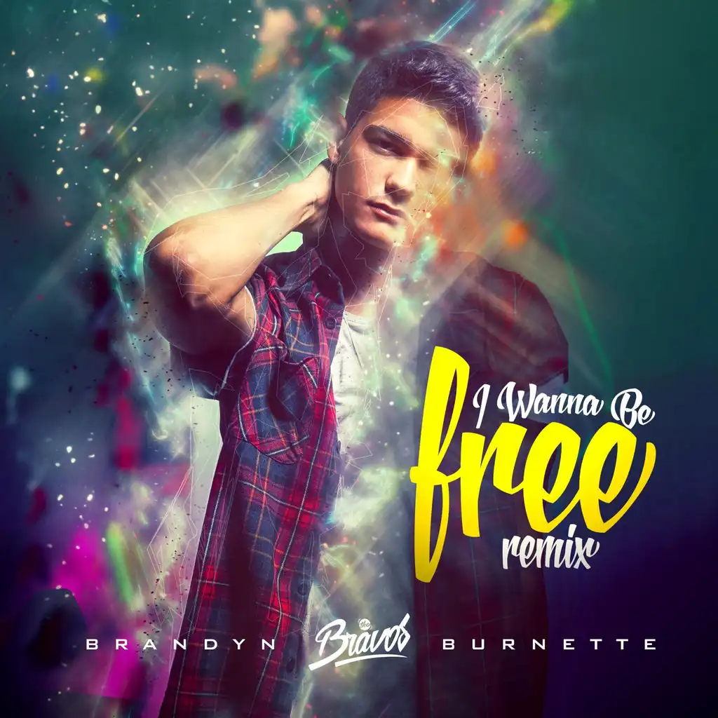 I Wanna Be Free (feat. Brandyn Burnette) (The Bravos Remix)