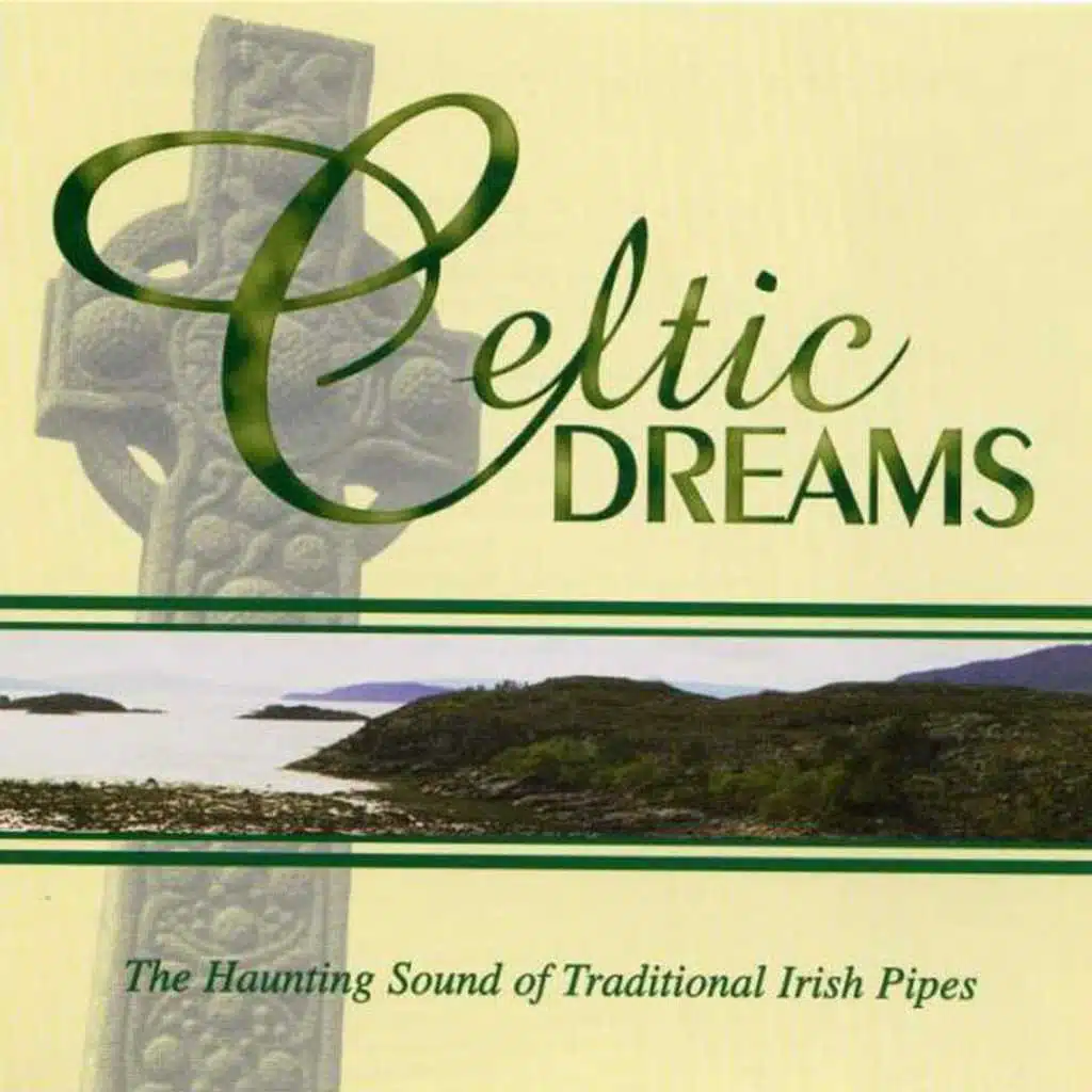 Celtic Dreams - The Haunting Sounds Of Traditional Irish Pipes