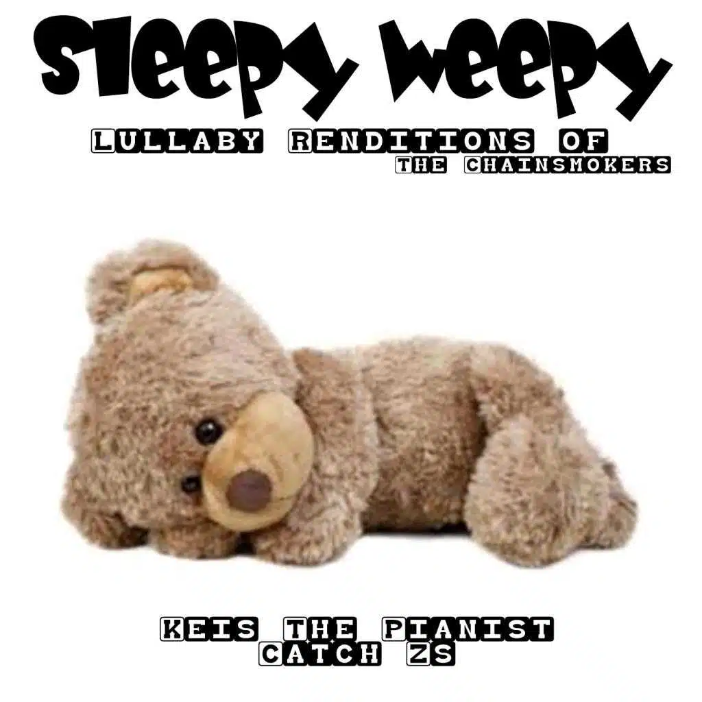 Sleepy Weepy Lullaby Renditions of the Chainsmokers