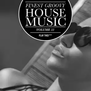 Finest Groovy House Music, Vol. 33