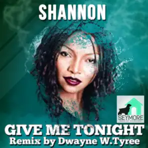 Give Me Tonight (Dwayne W. Tyree Remix)