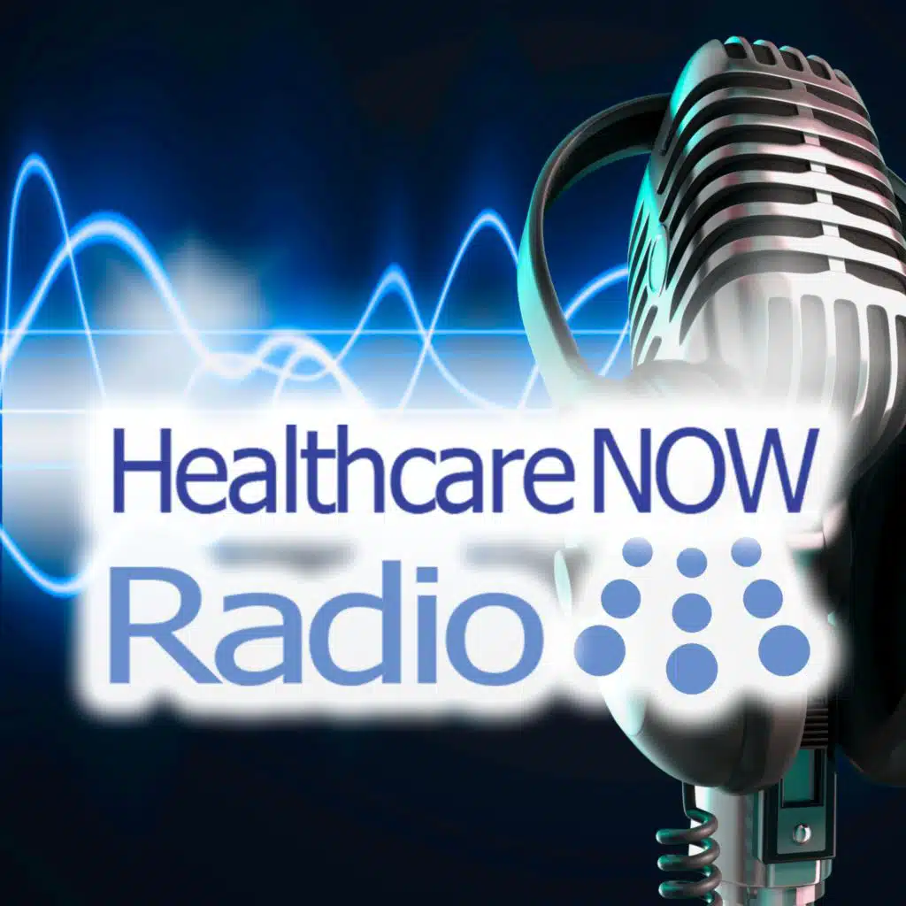 Healthcare NOW Radio and Podcast Network - Radio and Podcasts for the Healthcare Industry