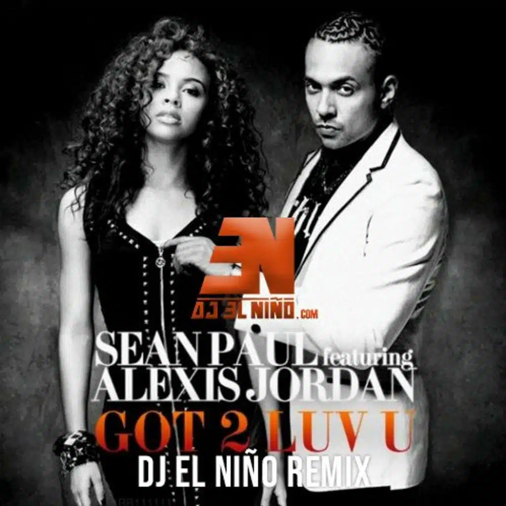 Sean Paul ft Alexis Jordan - Got 2 Luv U (DJ El Niño Reggaeton Remix)