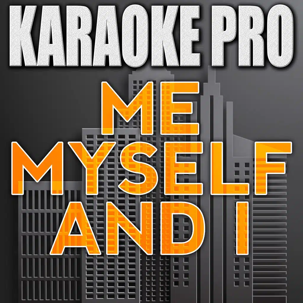 Me Myself and I (Originally Performed by G-Eazy feat. Bebe Rexha) [Instrumental Version]