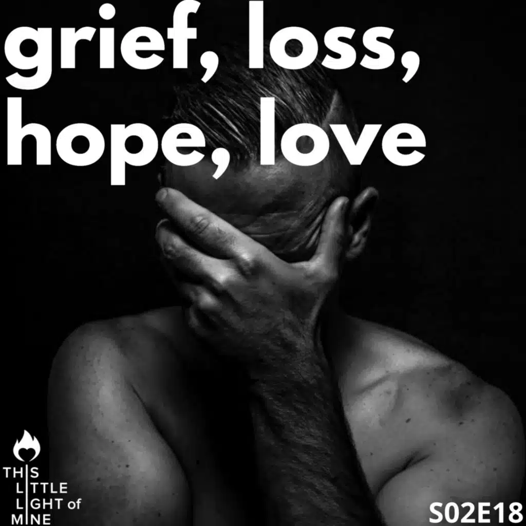 Grief, loss, hope, love