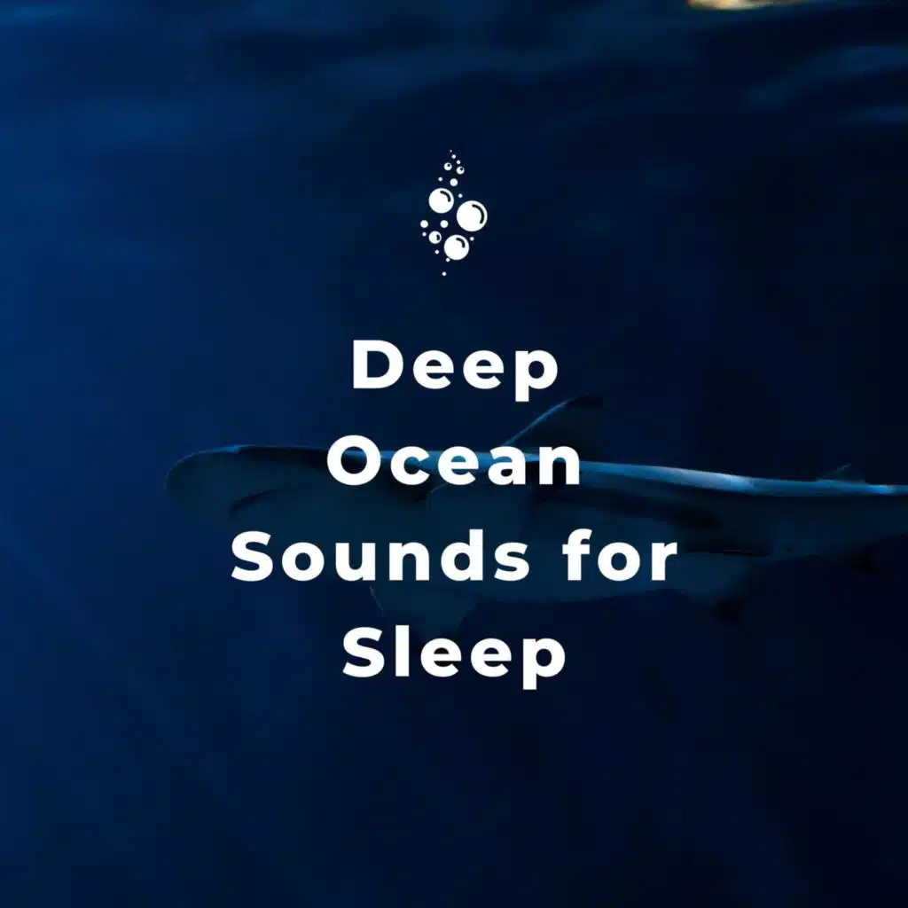 Deep Ocean Sounds for Sleep