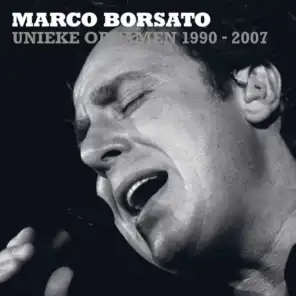 Marco Borsato 1990 - 2007 Unieke Opnamen