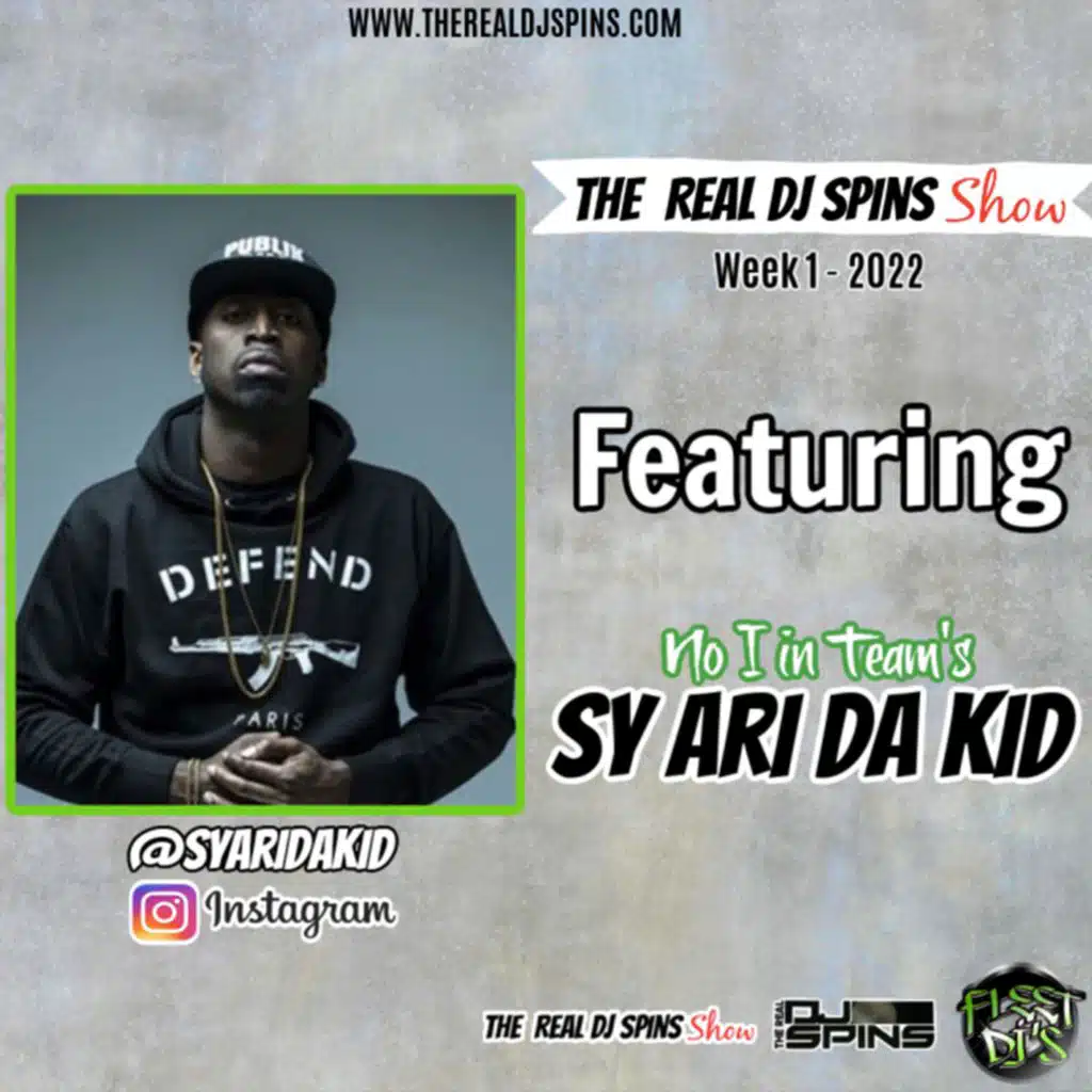The Real Dj Spins Show Week 1 - 2022 - Sy Ari Da Kid