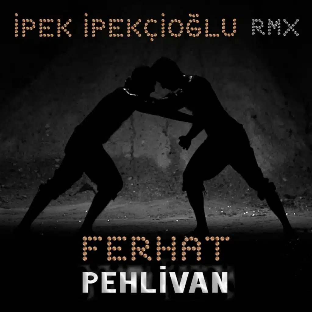 Pehlivan (Ipek Ipekcioglu RMX)