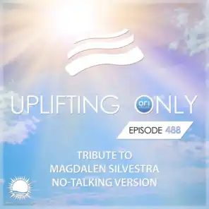 Uplifting Only 488: No-Talking DJ Mix (Tribute to Magdalen Silvestra) (June 2022) [FULL]