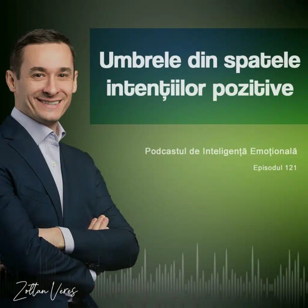 Ep.121 - Umbrele din spatele intențiilor pozitive