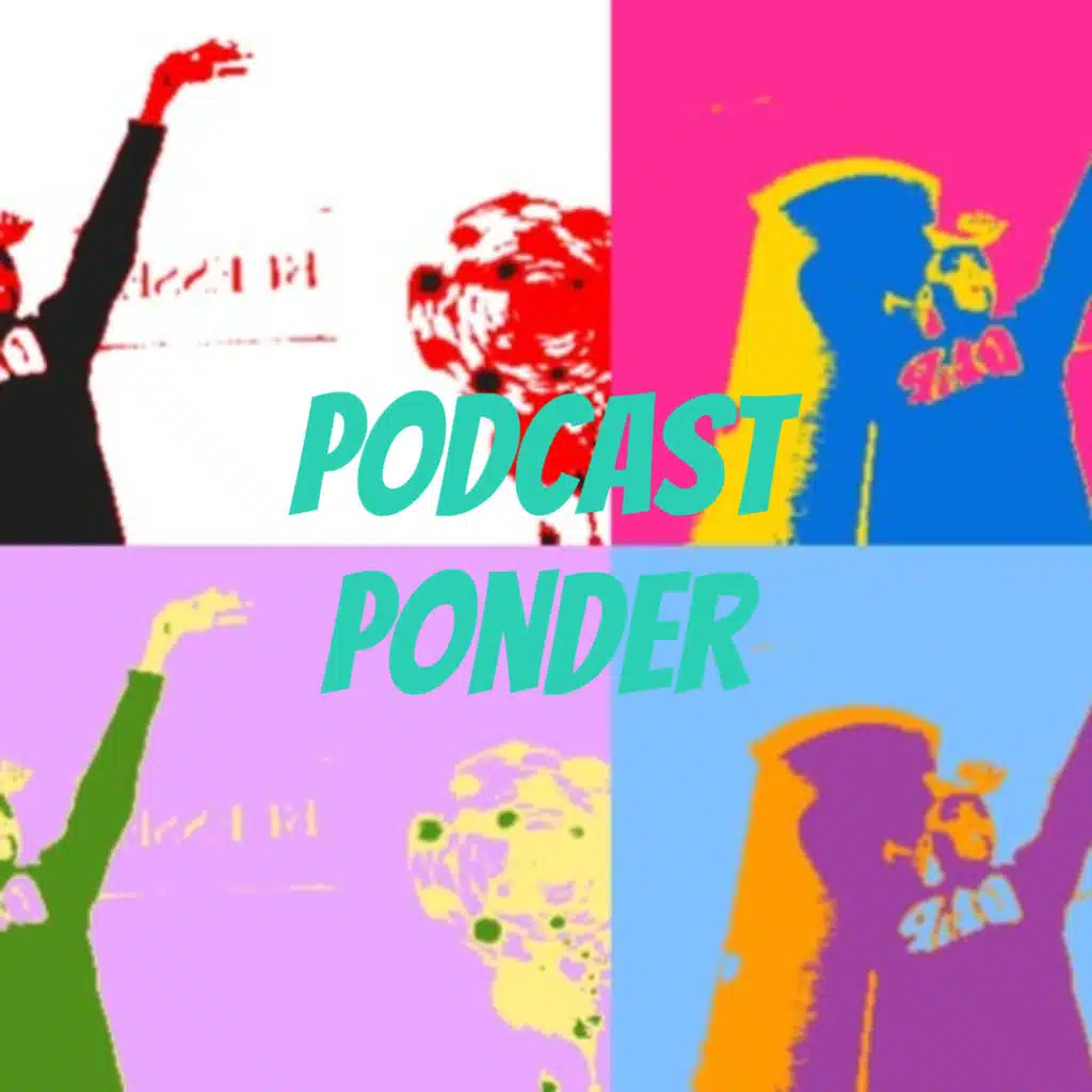 Podcast Ponder 