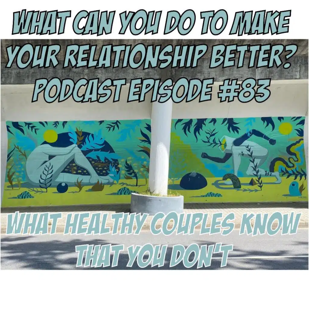 WHAT CAN YOU DO TO MAKE YOUR RELATIONSHIP BETTER?