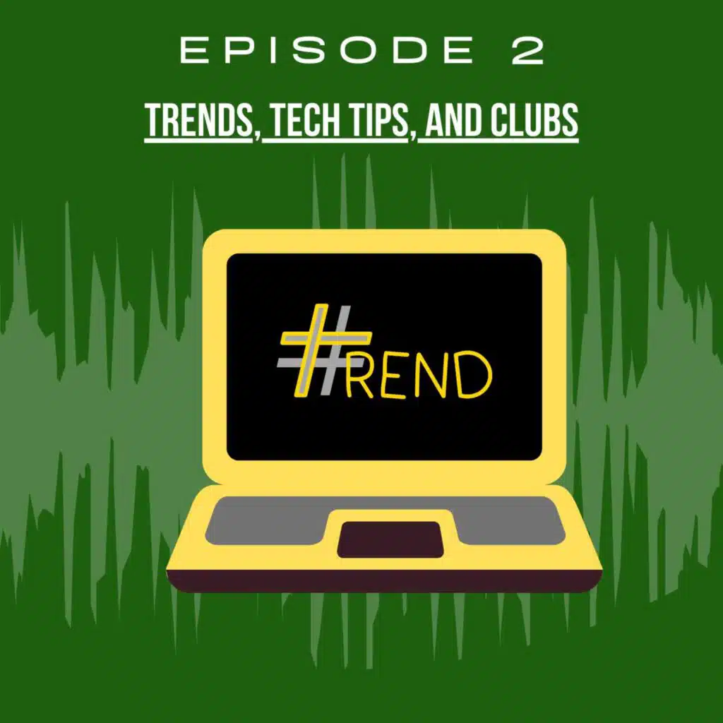 Trends, Tech Tips, and Clubs