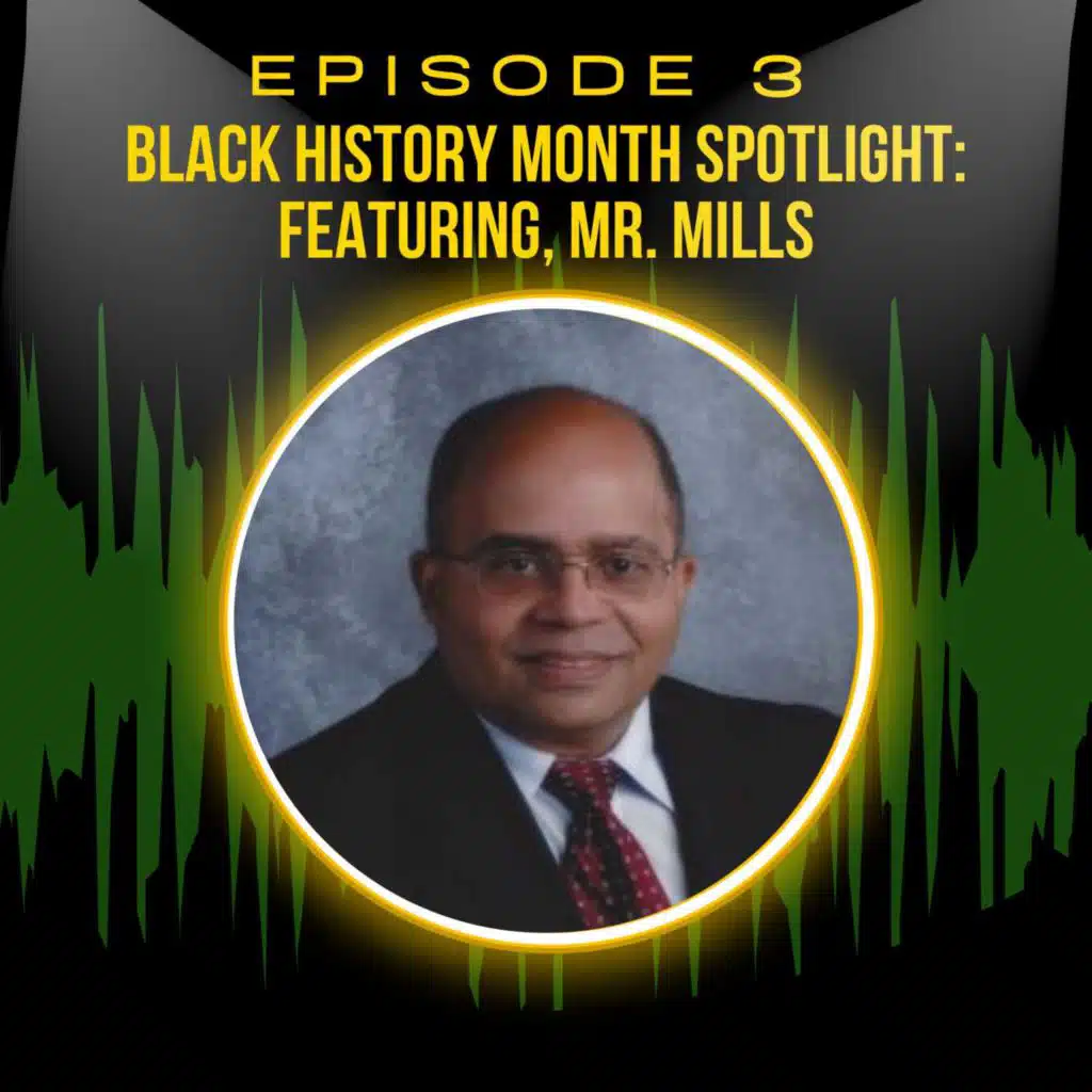 Black History Month: Featuring, Mr. Mills - "Take the Past and Build for the Future!"