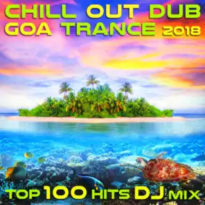 Hunab Ku (Chill Out Dub Goa Trance 2018 Top 100 DJ Mix Edit)