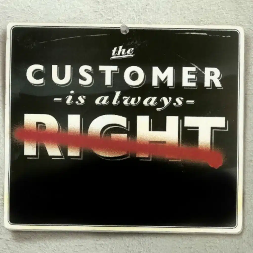 Episode 3: Customers Are Always Right—Except When They’re Not