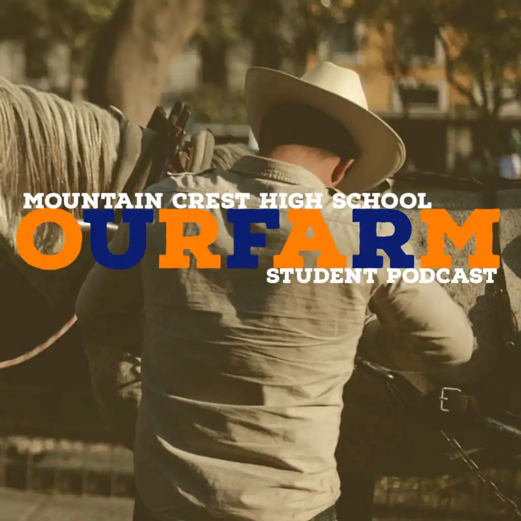 Our Farm- Mountain Crest High School Student Podcast