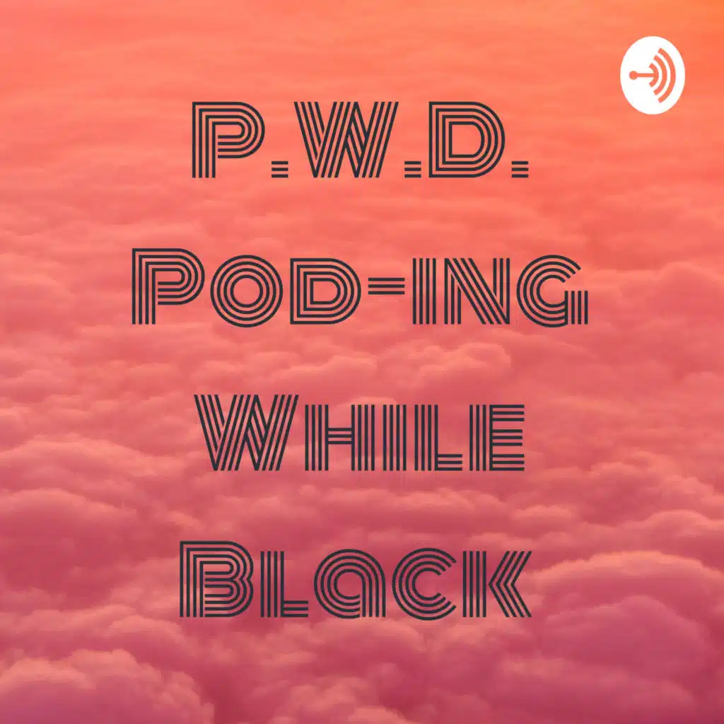 P.W.D. Pod-ing While Black 