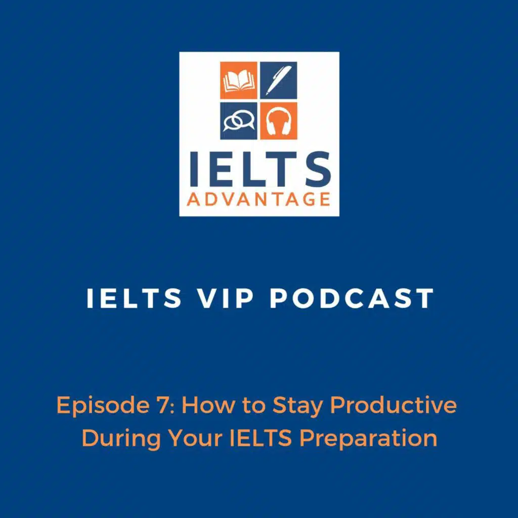 Episode 7: How to Stay Productive During Your IELTS Preparation