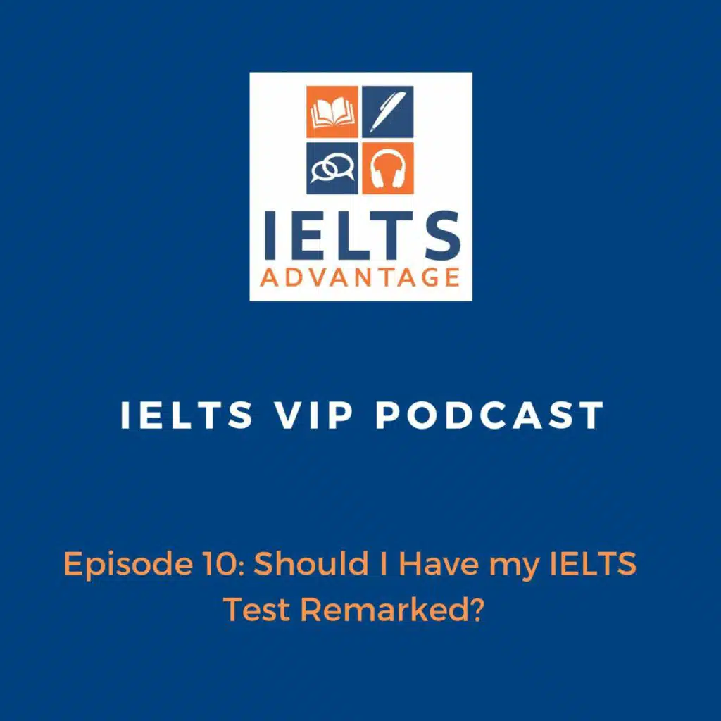 Episode 10: Should I Have my IELTS Test Remarked?