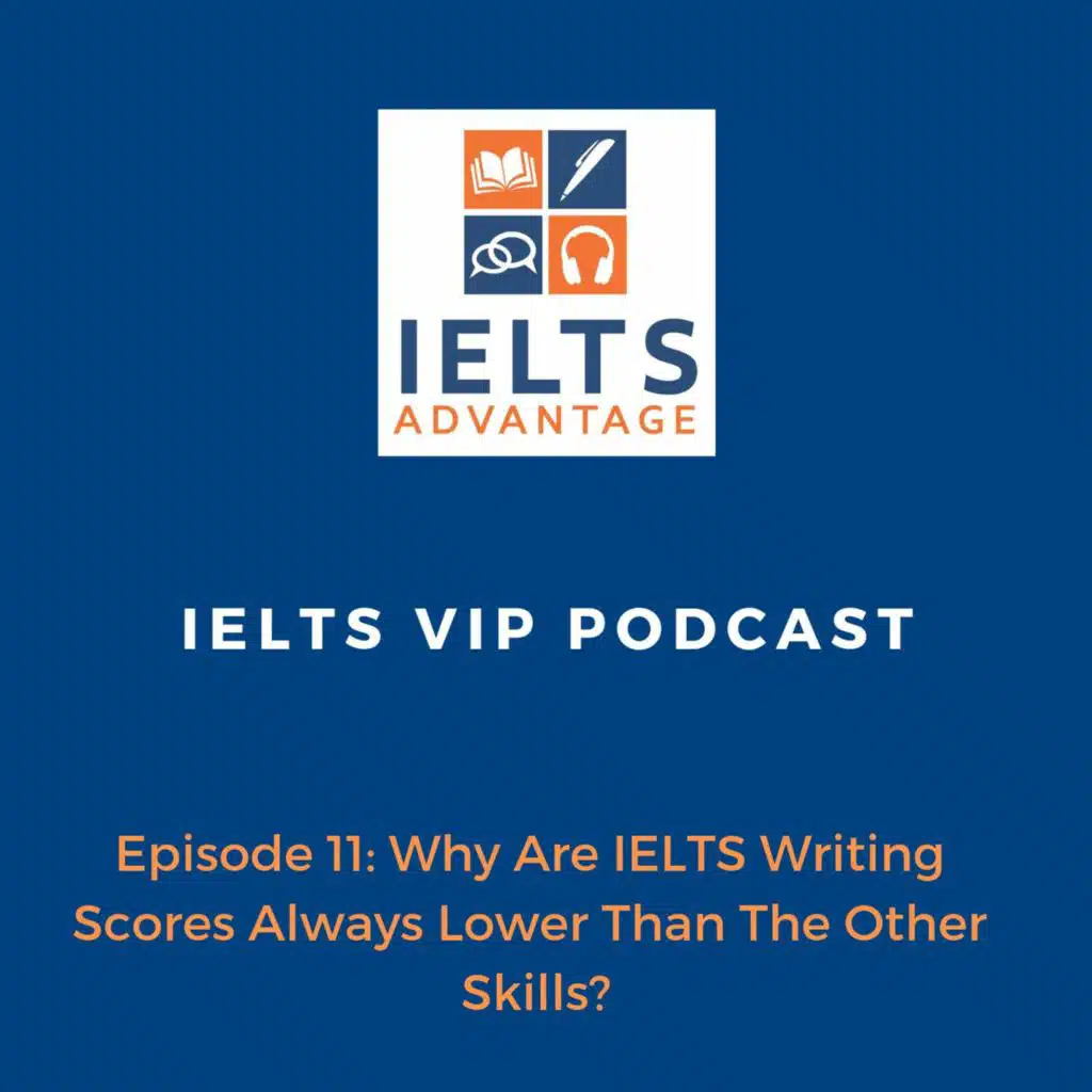Episode 11: Why Are IELTS Writing Scores Always Lower Than The Other Skills?