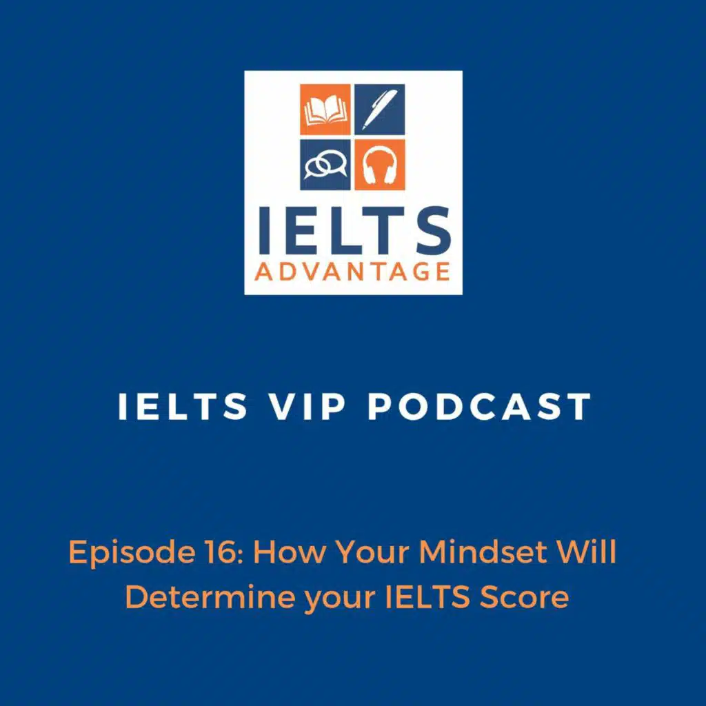 Episode 16: How Your Mindset Will Determine your IELTS Score