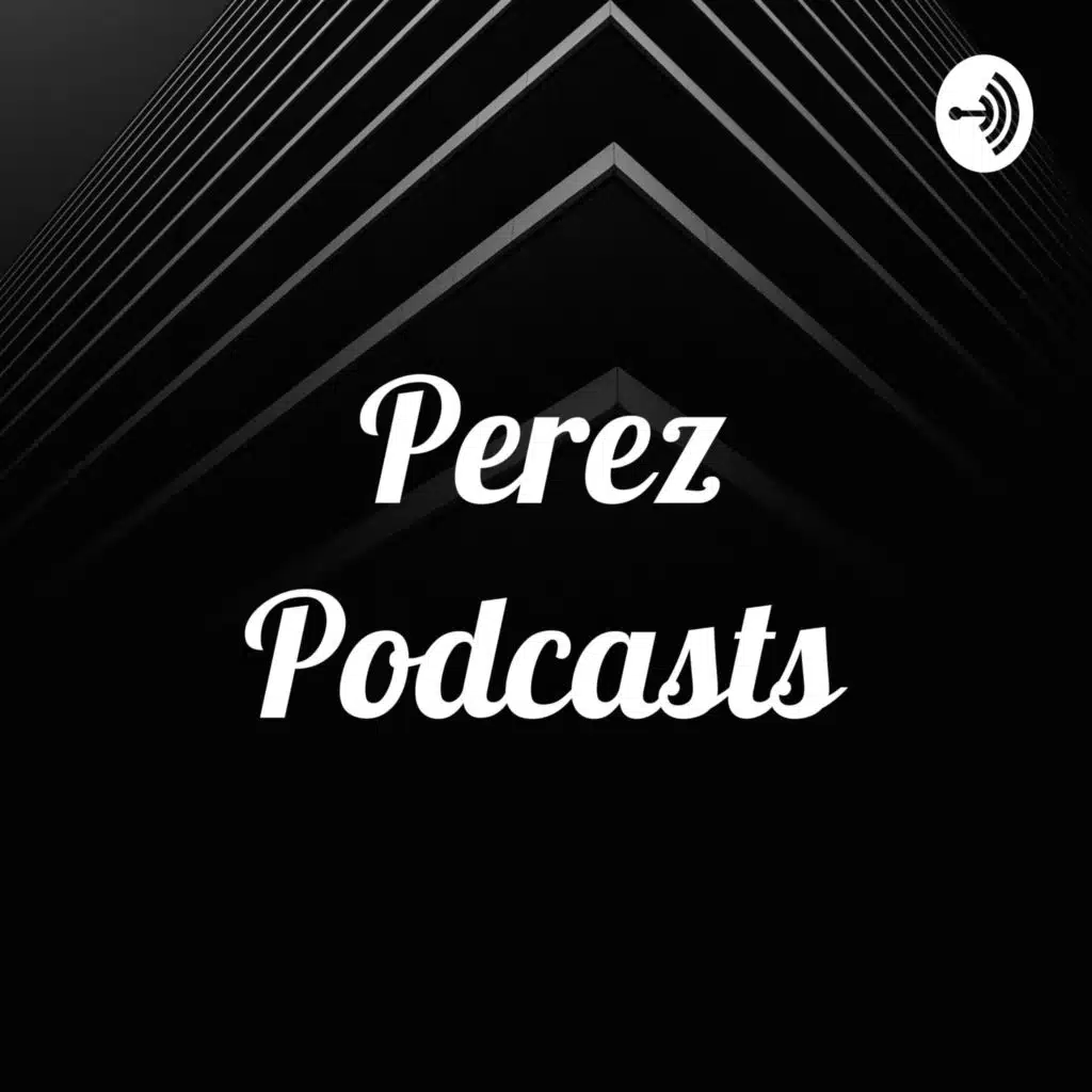 Perez Podcasts