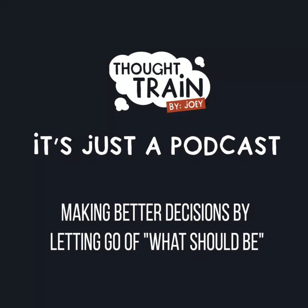 Making Better Decisions by Letting Go of "What Should Be" 