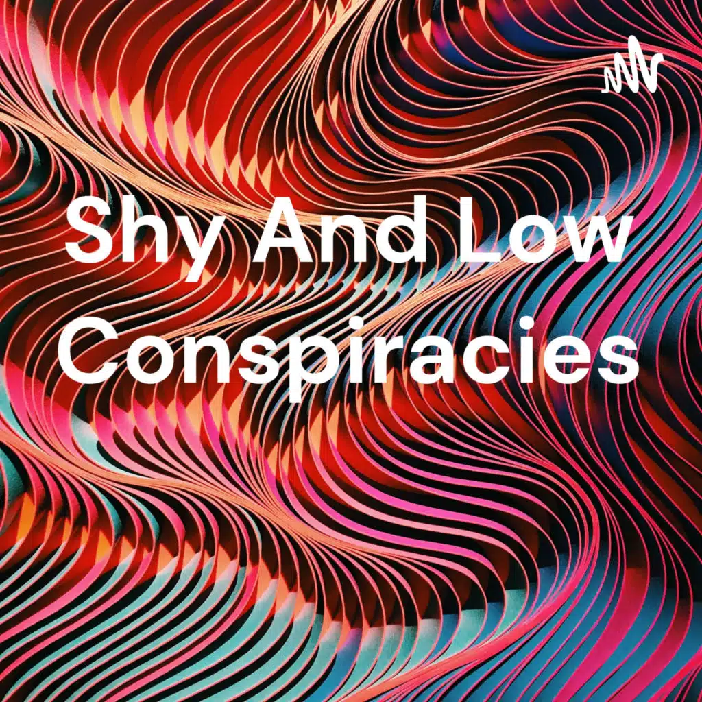 Shy And Low Conspiracies 
