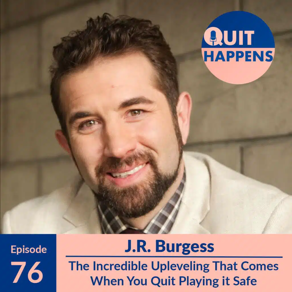 JR Burgess: The Incredible Upleveling That Comes When You Quit Playing it Safe