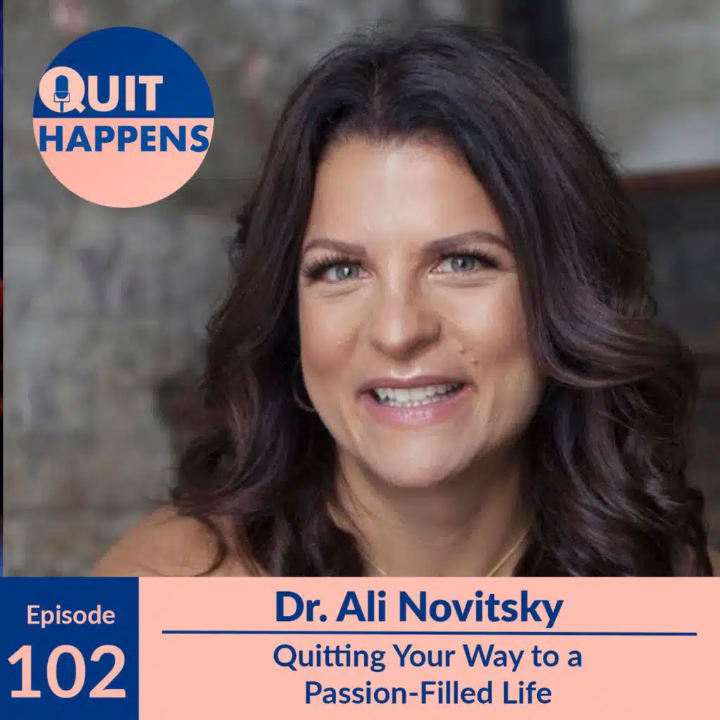 Dr. Ali Novitsky: Quitting Your Way To A Passion-Filled Life