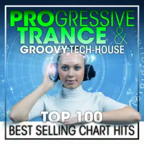 Progressive Trance & Groovy Tech-House Top 100 Best Selling Chart Hits (2hr DJ Mix)