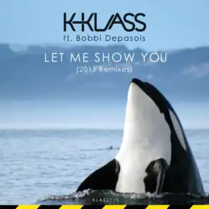 Let Me Show You (K-Klass 2015 Radio Edit)