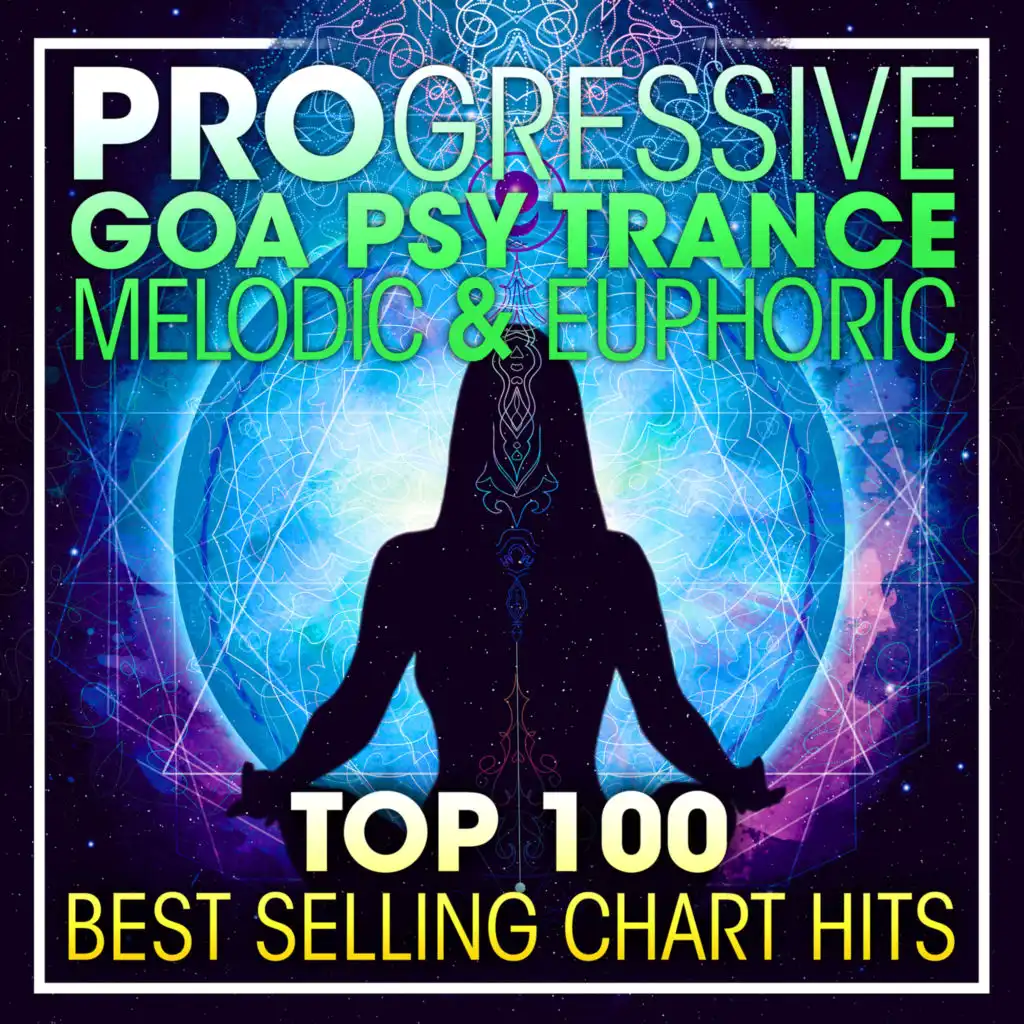 Progressive Goa Psy Trance Melodic & Euphoric Top 100 Best Selling Chart Hits (2 Hr DJ Mix)
