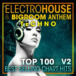 Electro House & Big Room Anthem Techno Top 100 Best Selling Chart Hits V2