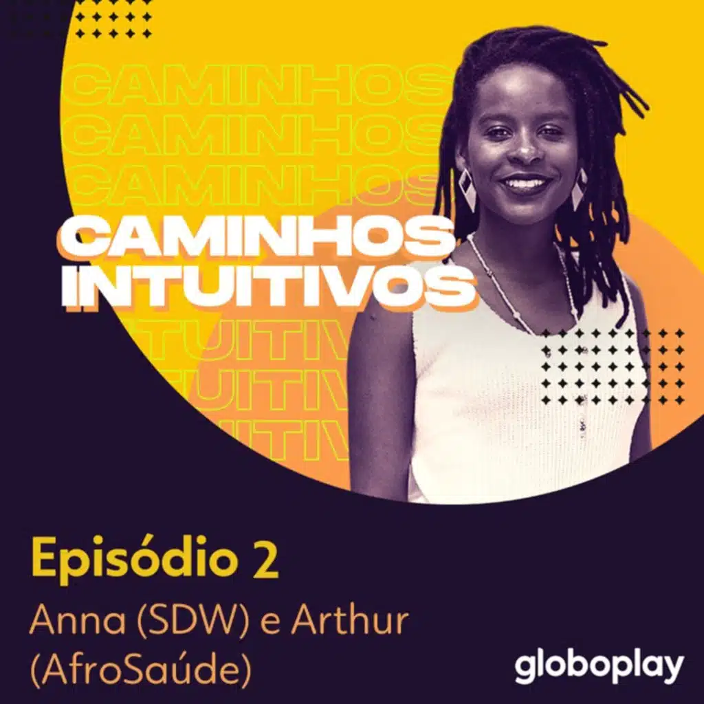 #02 - Anna (SDW) e Arthur (AfroSaúde): como mudar o mundo e ganhar dinheiro ao mesmo tempo?