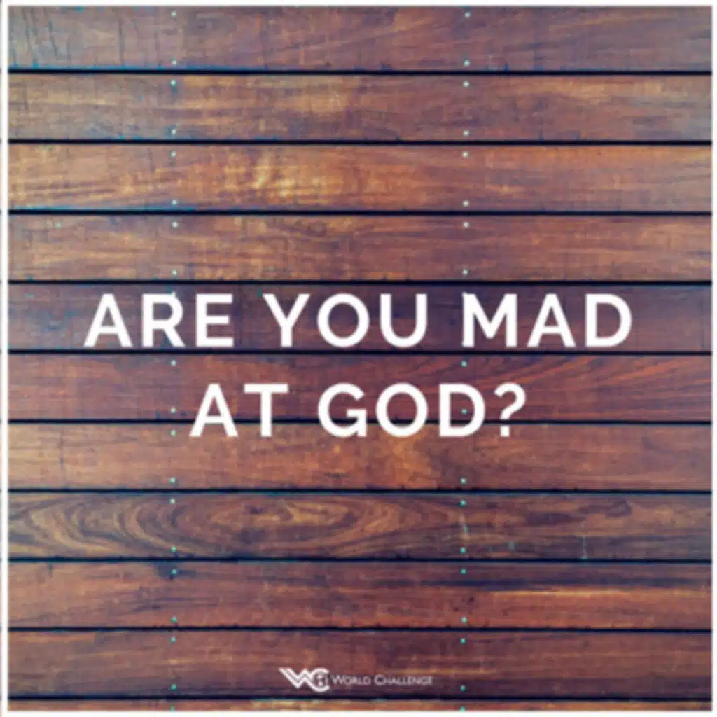 Are you mad at God?